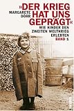 Der Krieg hat uns geprägt, 2 Bde.: Wie Kinder den Zweiten Weltkrieg erlebten 1+2