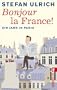 Bonjour la France: Ein Jahr in Paris
