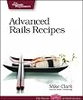 Advanced Rails Recipes: 72 New Ways to Build Stunning Rails Apps (Pragmatic Programmers)