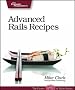 Advanced Rails Recipes: 72 New Ways to Build Stunning Rails Apps (Pragmatic Programmers)