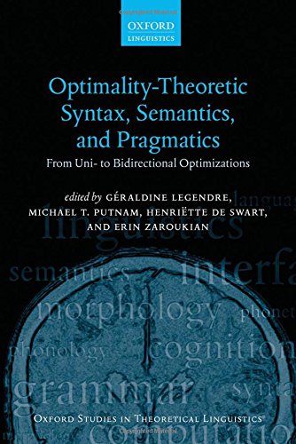 Optimality Theoretic Syntax, Semantics, and Pragmatics: From Uni- to Bidirectional Optimization (Oxford Studies in Theoretical Linguistics)