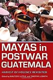 Mayas in Postwar Guatemala: Harvest of Violence Revisited (Contemporary American Indians)