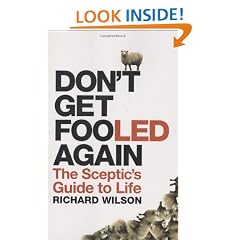 Don't Get Fooled Again: The Sceptic's Guide to Life