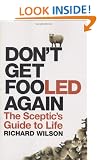 Don't Get Fooled Again: The Sceptic's Guide to Life