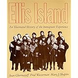 ellis island an illustrated history of the immigrant experience