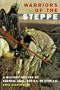 Warriors Of The Steppe: A Military History Of Central Asia, 500 B.c. To 1700 A.d.