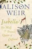 Isabella: She-Wolf of France, Queen of England