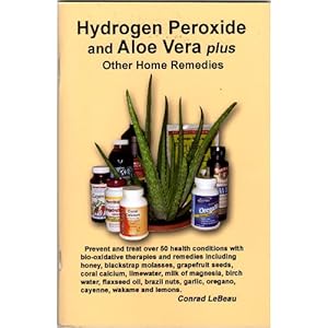 Hydrogen Peroxide and Aloe Vera Plus Other Home Remedies