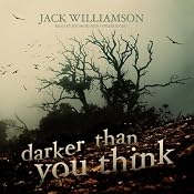 Darker Than You Think | [Jack Williamson]