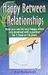 Happy Between Relationships: How You Can Be Very Happy When Not Involved with a Partner for 1 Hour or 10 Years