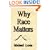 Why Race Matters