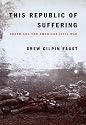 This Republic of Suffering: Death and the American Civil War