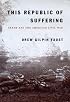 This Republic of Suffering: Death and the American Civil War