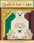 Quilt it For Kids: 11 Quilt Projects � Sports, Fantasy & Animal Themes � Quilts for Children of All Ages