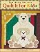 Quilt it For Kids: 11 Quilt Projects ¥ Sports, Fantasy & Animal Themes ¥ Quilts for Children of All Ages by Pam Bono Designs ISBN 1571200908