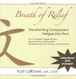 Breath of Relief: Transforming Compassion Fatigue Into Flow
