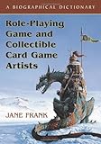 Role-playing game and collectible card game artists : a biographical dictionary