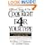 Cook Right for Your Type : The Practical Kitchen Companion to Eat Right 4 Your Type, Including More Than 200 Original Recipes...