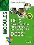 DC.3 Communication professionnelle en travail social DEES : Modules éducateur spécialisé