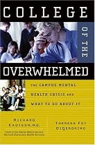 College of the Overwhelmed: The Campus Mental Health Crisis and What to Do About It