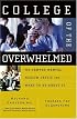 College of the Overwhelmed: The Campus Mental Health Crisis and What to Do About It
