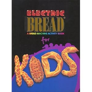 Electric Bread for Kids : A Bread Machine Activity Book