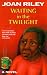Waiting in the Twilight