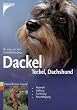Dackel. Teckel. Dachshund: Auswahl, Haltung, Erziehung, Besch�ftigung