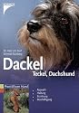 Dackel. Teckel. Dachshund: Auswahl, Haltung, Erziehung, Beschäftigung