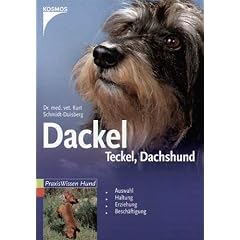 Dackel. Teckel. Dachshund: Auswahl, Haltung, Erziehung, Besch�ftigung