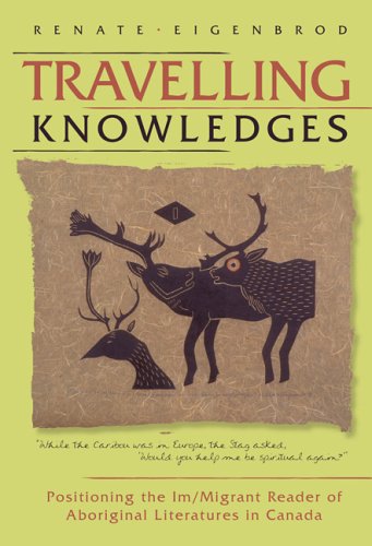 Travelling Knowledges: Positioning the Im/migrant Reader of Aboriginal Literatures in Canada (Literary Criticism) under Manitoba in The Books Store