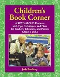 Childrens Book Corner: A Read-Aloud Resource with Tips, Techniques, and Plans for Teachers, Librarians, and Parents Grades 1 and 2
