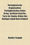 Portugiesische Organisation: Portugiesisches Rotes Kreuz, Instituto Cames, Torre Do Tombo, Orden Des Heiligen Jakob Vom Schwert-