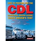 How to Prepare for the CDL: Commercial Driver's License Truck Driver's Test (Barron's Cdl Truck Driver's Test)