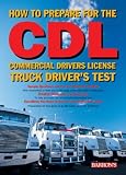 How to Prepare for the CDL: Commercial Drivers License Truck Drivers Test (How to Prepare for the Cdl)