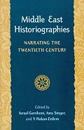 Middle East Historiographies: Narrating the Twentieth Century