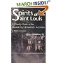 Spirits of St. Louis: A Ghostly Guide to the Mound City's Unearthly Activities