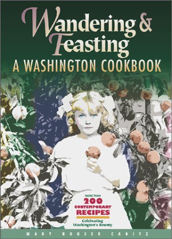Wandering & Feasting: A Washington Cookbook