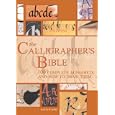 The Calligrapher's Bible: 100 Complete Alphabets and How to Draw Them