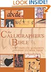 The Calligrapher's Bible: 100 Complet...