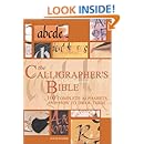 The Calligrapher's Bible: 100 Complete Alphabets and How to Draw Them