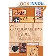 The Calligrapher's Bible: 100 Complete Alphabets and How to Draw Them