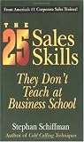 The 25 Sales Skills: They Dont Teach at Business School