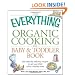 The Everything Organic Cooking for Baby and Toddler Book: 300 naturally delicious recipes to get your child off to a healthy start (Everything (Cooking))