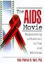 The AIDS Movie: Representing a Pandemic in Film and Television The AIDS Movie: Representing a Pandemic in Film and Television
