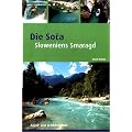 Die Soca: Sloweniens Smaragd - Kajak und Urlaubsf�hrer