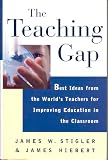 The Teaching Gap: Best Ideas from the World's Teachers for Improving Education in the Classroom