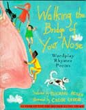 Walking on the Bridge of Your Nose: Wordplay Poems and Rhymes (Poetry)