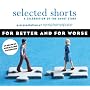 Selected Shorts: For Better and For Worse (Selected Shorts: A Celebration of the Short Story)