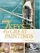 7 Keys to Great Paintings